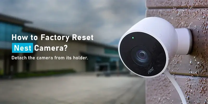 How to Reset Nest Camera?