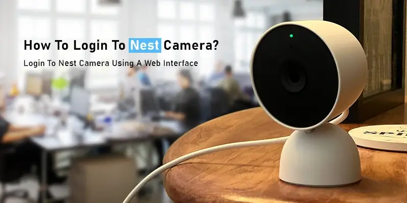 How to Login to Nest Camera