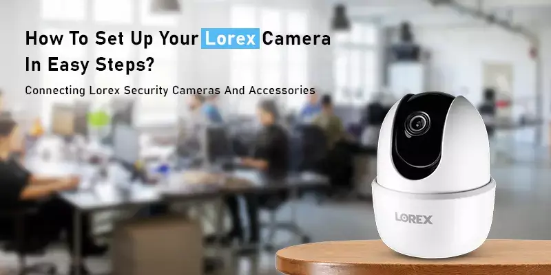 Lorex Camera Setup