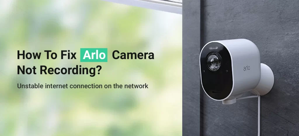 How To Fix Arlo Camera Not Recording