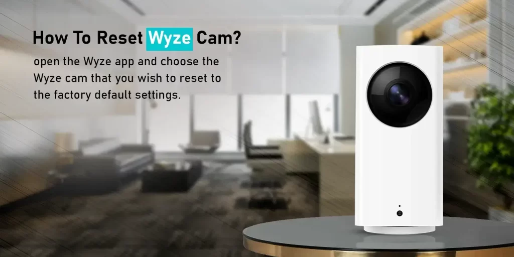 How to Reset Wyze Cam?