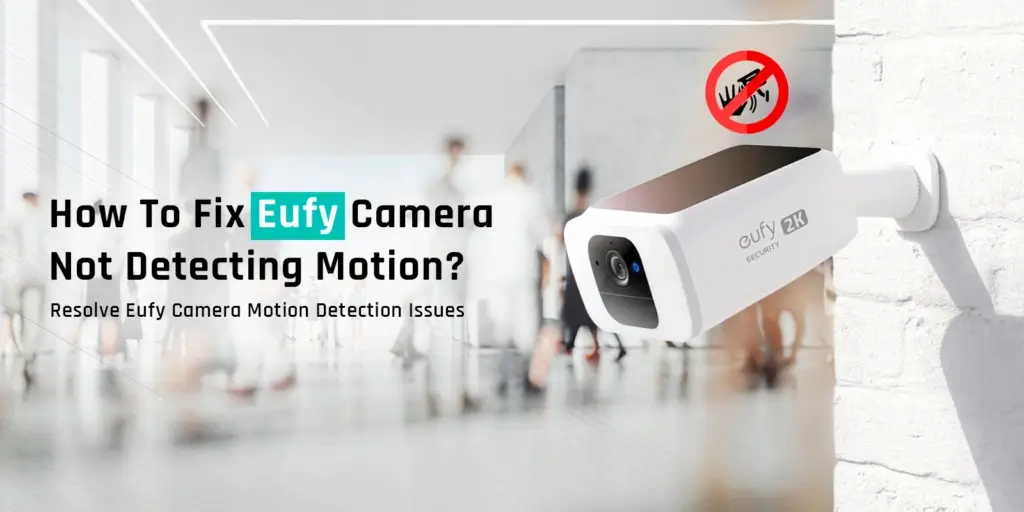 Eufy Camera Not Detecting Motion