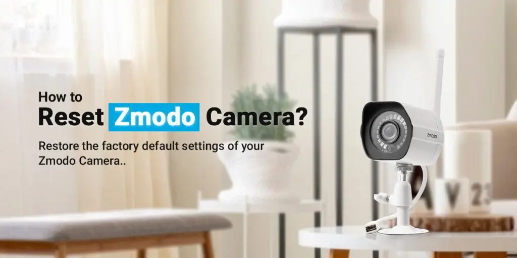 Reset Zmodo Camera