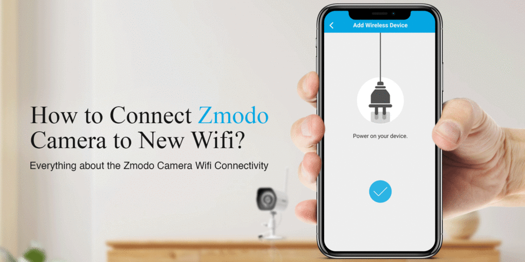 Connect Zmodo Camera to Wifi