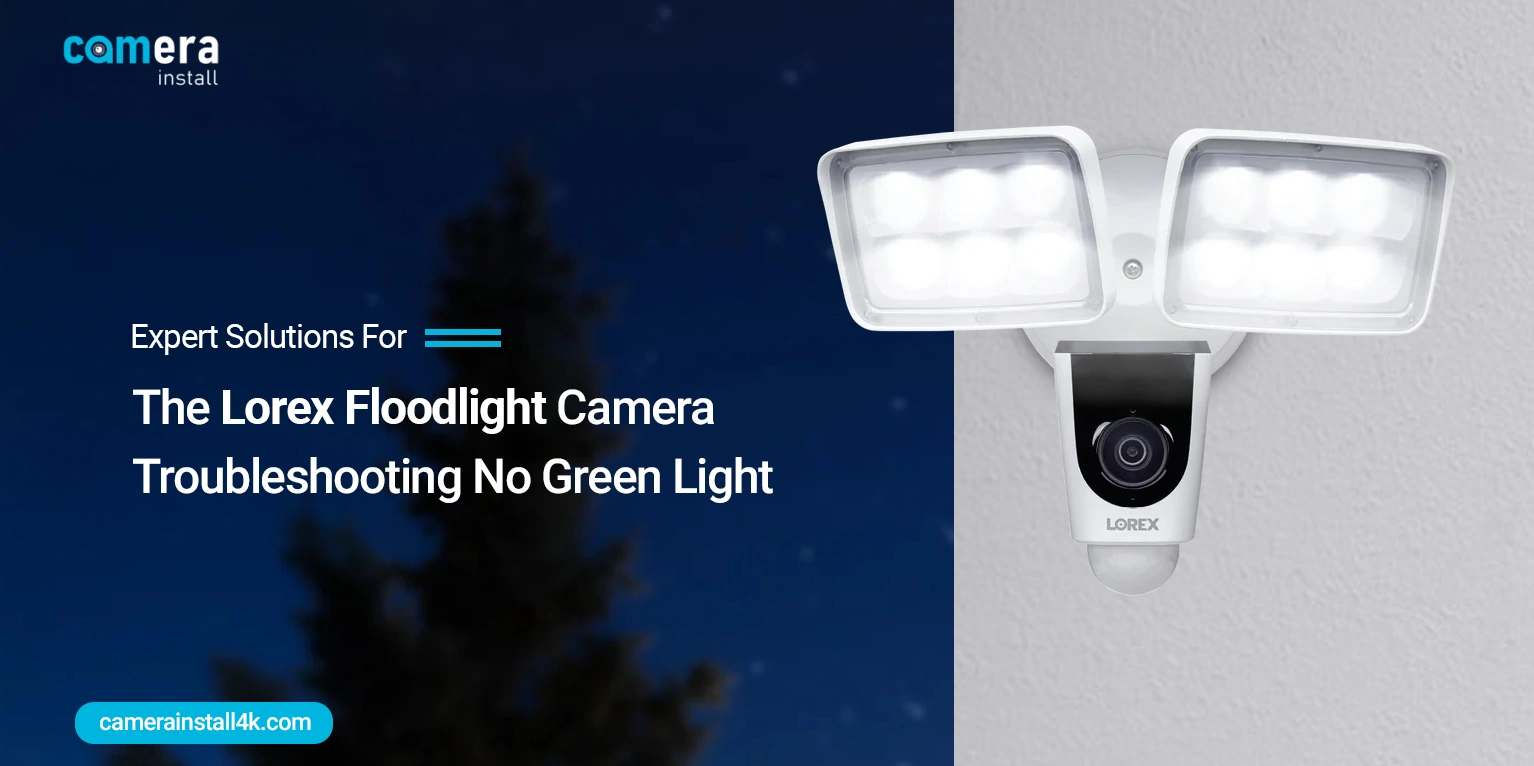 Lorex Floodlight Camera Troubleshooting No Green